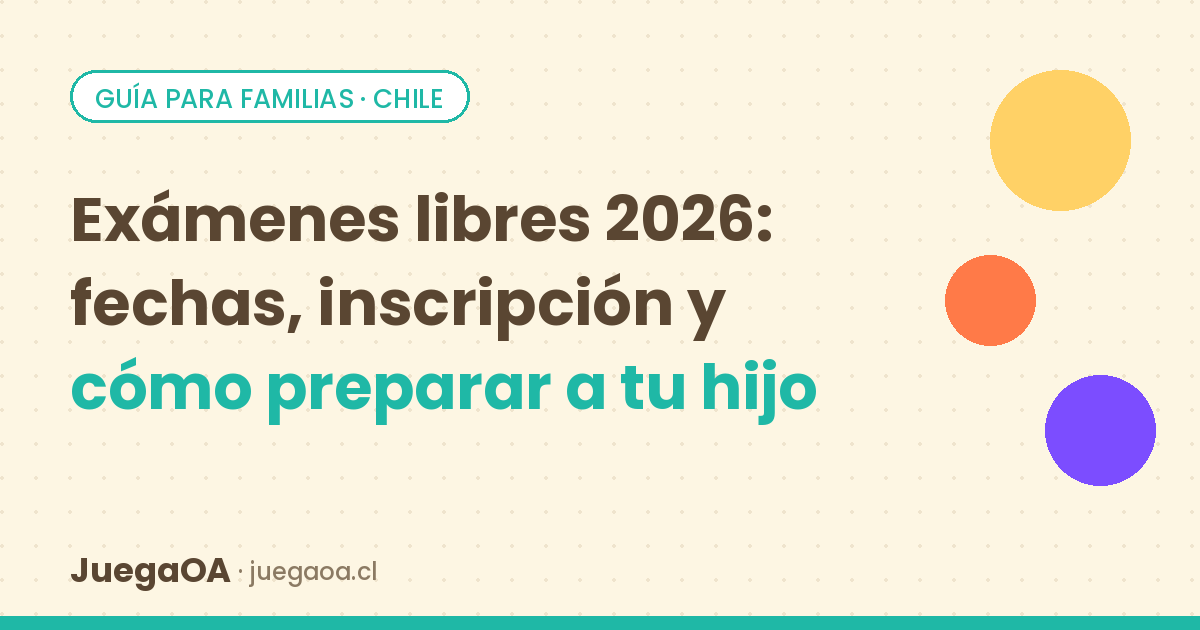 Exámenes libres 2026 en Chile: fechas, inscripción y cómo preparar a tu hijo